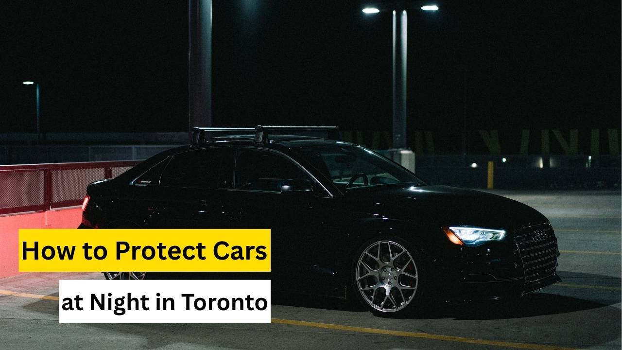 How to Protect Cars at Night in Toronto